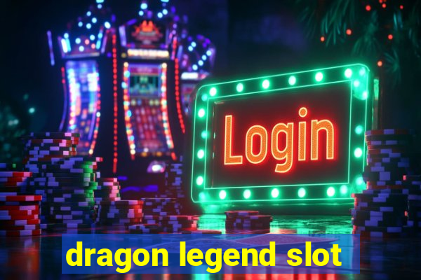 dragon legend slot