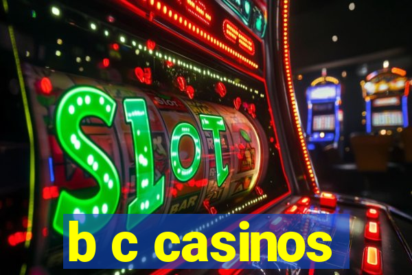 b c casinos