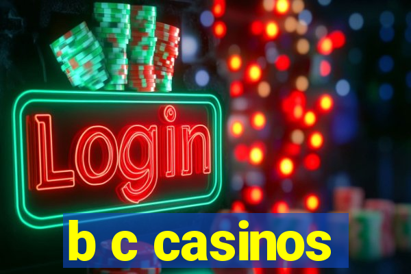 b c casinos