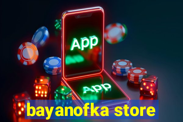 bayanofka store