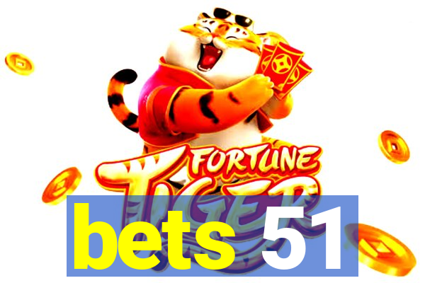 bets 51