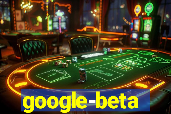 google-beta