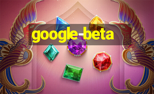 google-beta