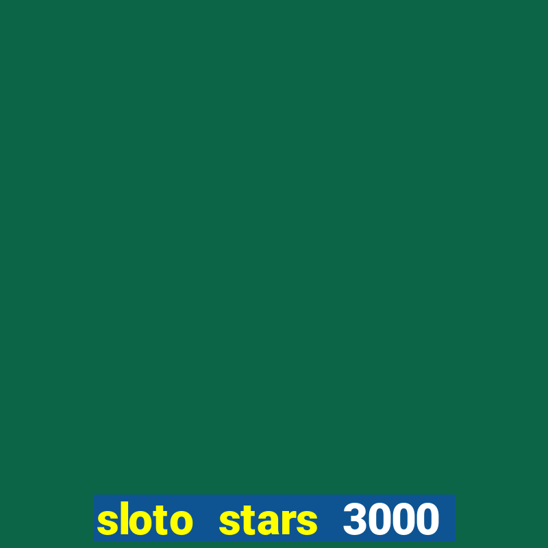 sloto stars 3000 casino games