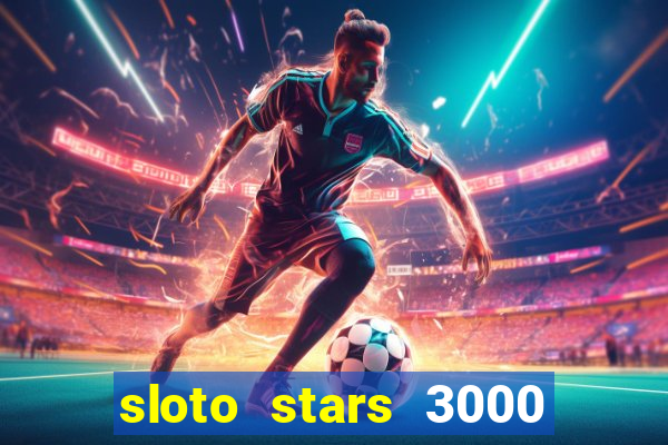 sloto stars 3000 casino games