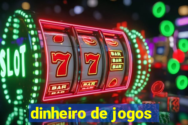 dinheiro de jogos