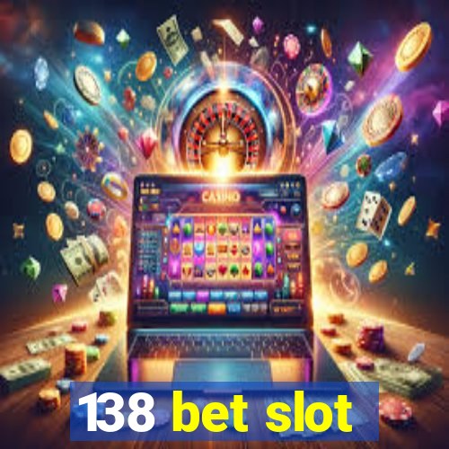 138 bet slot