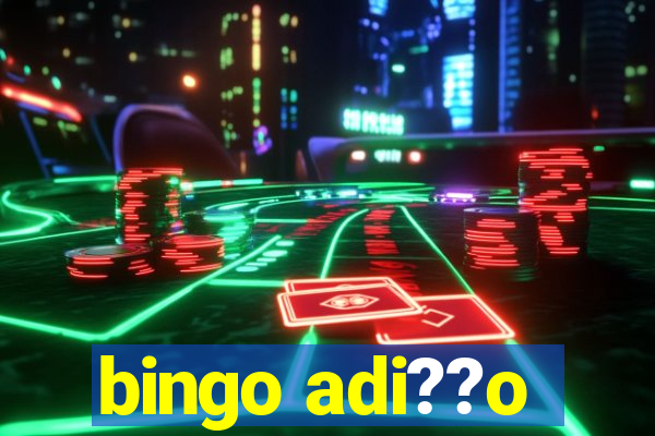 bingo adi??o