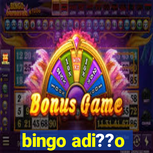 bingo adi??o