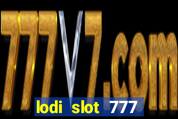 lodi slot 777 casino online