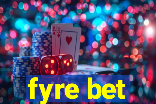 fyre bet