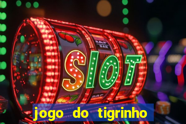 jogo do tigrinho bonus de cadastro