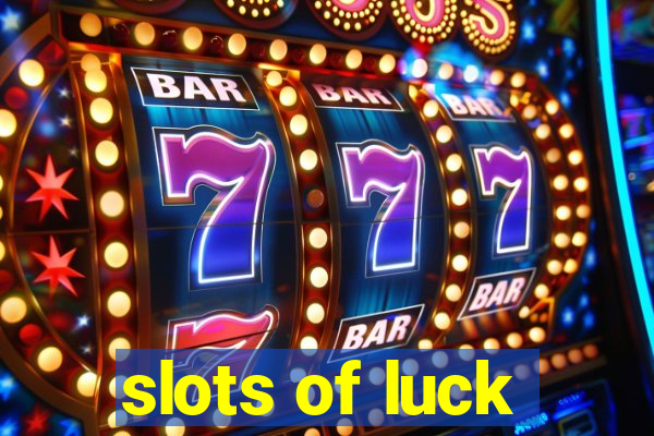 slots of luck