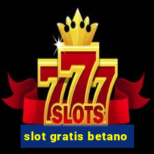 slot gratis betano