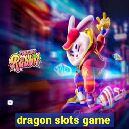 dragon slots game