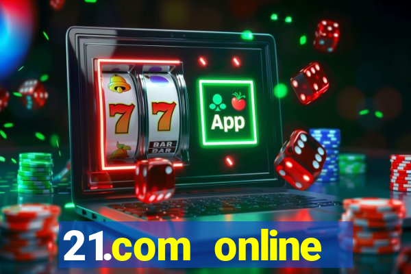 21.com online casino bonus