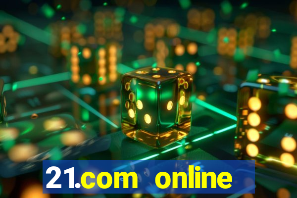 21.com online casino bonus