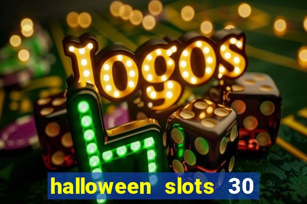 halloween slots 30 linhas dinheiro infinito