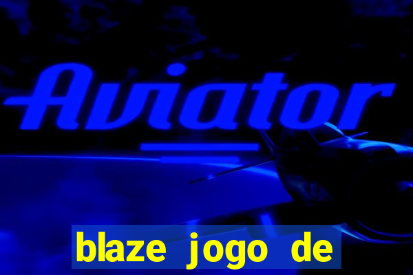 blaze jogo de aposta online