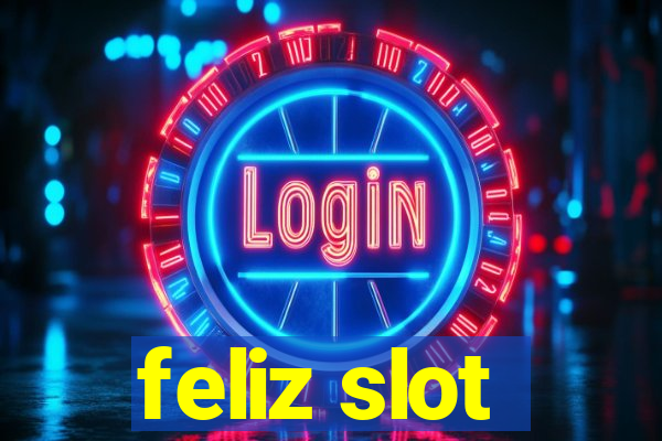 feliz slot