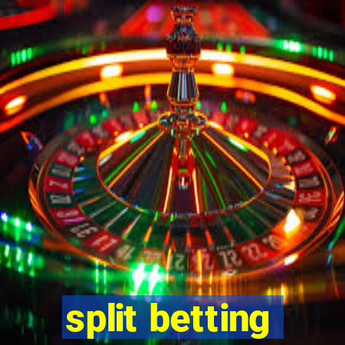 split betting