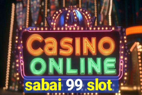 sabai 99 slot