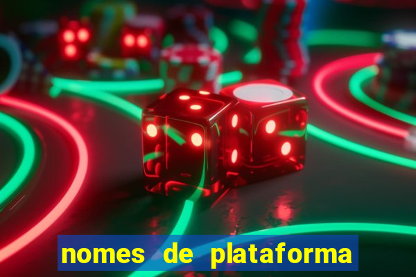 nomes de plataforma de jogos de aposta