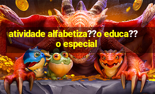 atividade alfabetiza??o educa??o especial