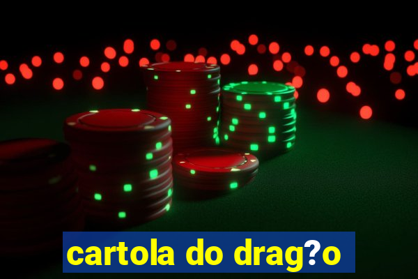 cartola do drag?o