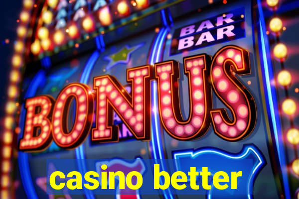 casino better