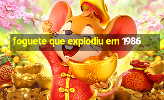 foguete que explodiu em 1986