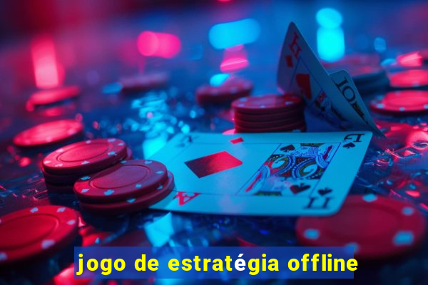 jogo de estratégia offline