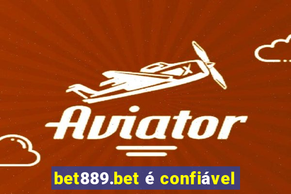 bet889.bet é confiável