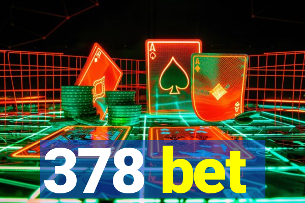 378 bet