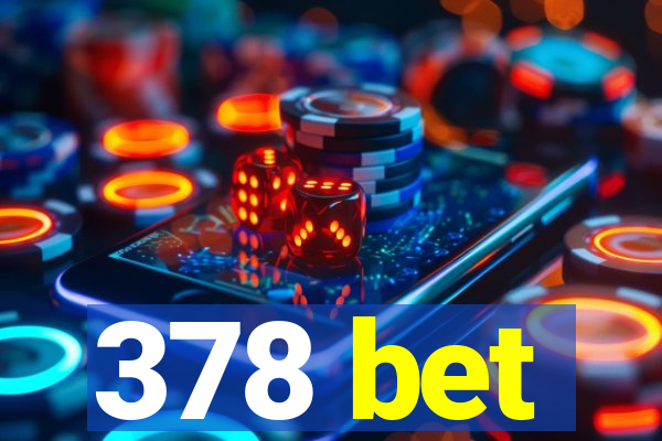 378 bet