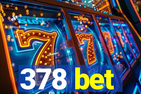 378 bet