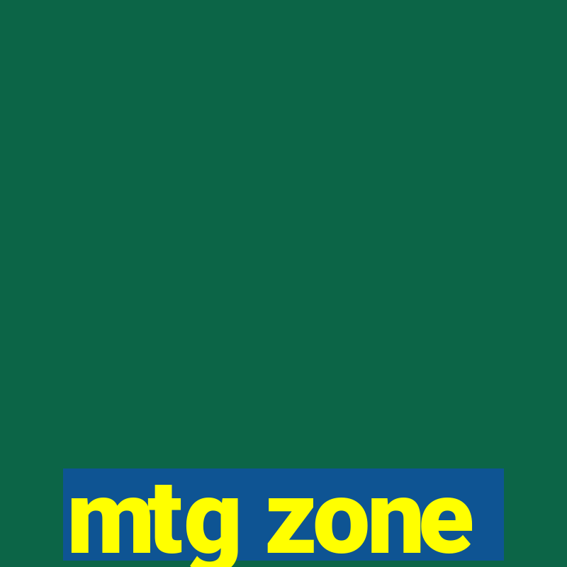 mtg zone