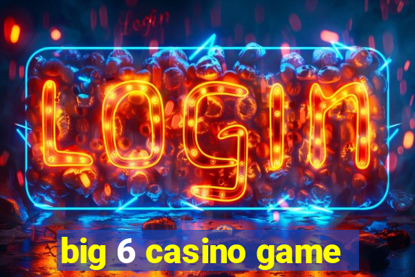 big 6 casino game