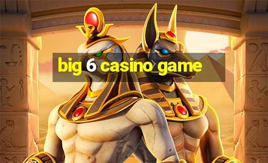 big 6 casino game