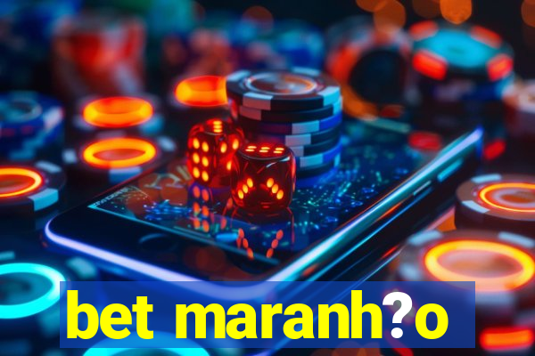 bet maranh?o