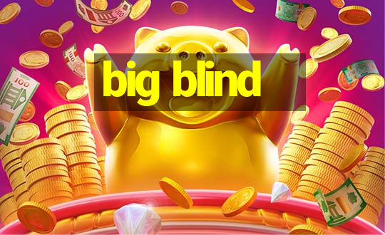 big blind