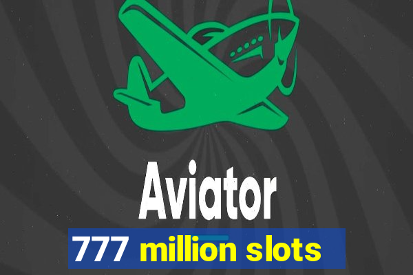 777 million slots