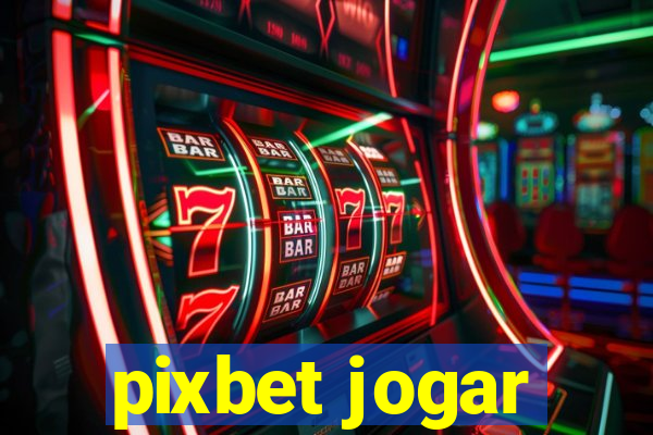 pixbet jogar