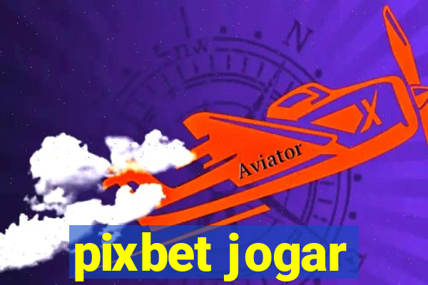 pixbet jogar