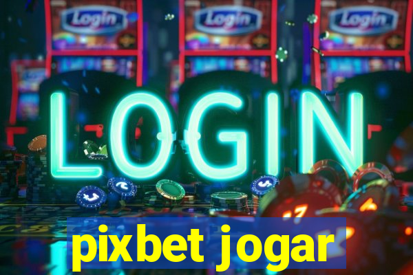 pixbet jogar