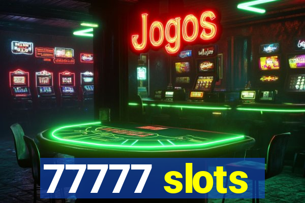 77777 slots