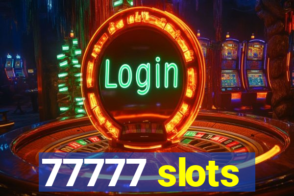 77777 slots