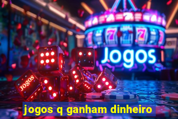 jogos q ganham dinheiro