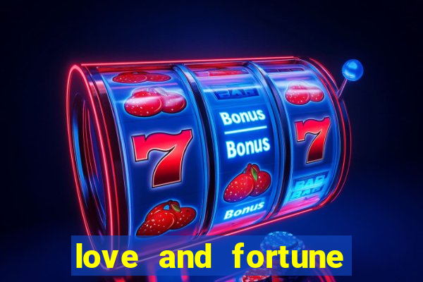 love and fortune assistir online