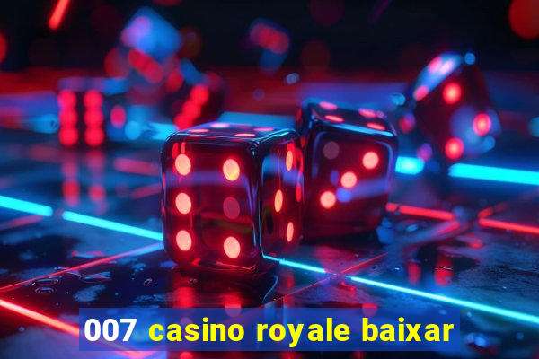 007 casino royale baixar